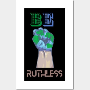 BE RUTHLESS Posters and Art